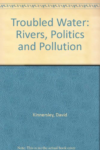 Beispielbild fr Troubled Water: Rivers, Politics and Pollution zum Verkauf von Reuseabook