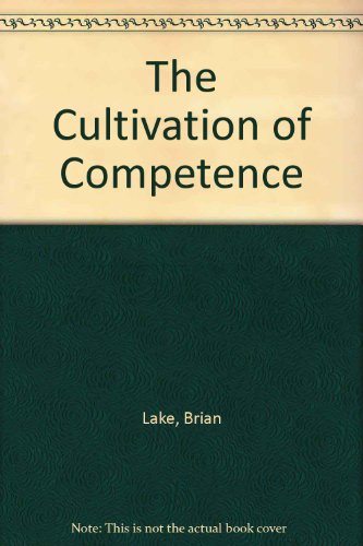 The Cultivation of Competence (9780948097201) by Lake, Brian; Lake, Frank