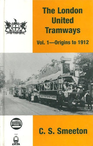 The London United Tramways Volume One, Origins to 1912