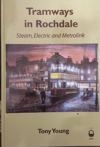 Beispielbild fr Tramways in Rochdale: Steam, Electric and Metrolink zum Verkauf von WorldofBooks