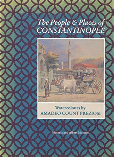Stock image for The people and places of Constantinople- Watercolours by Amadeo Count Preziosi 1816 - 1882 for sale by WorldofBooks