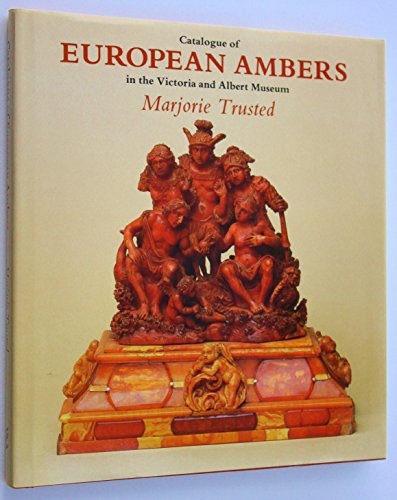 Stock image for Catalogue of European Ambers in the Victoria and Albert Museum for sale by West Coast Bookseller