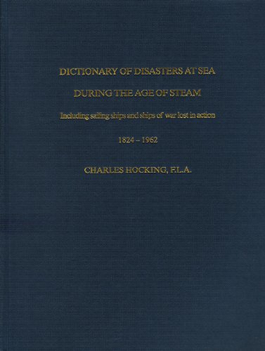 Imagen de archivo de Dictionary of Disasters at Sea During the Age of Steam Vol. I. A to L. a la venta por Babushka Books & Framers