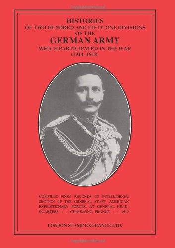 Stock image for Histories of Two Hundred and Fifty One Divisions of the German Army Which Participated in the War, 1914-18 for sale by HPB-Ruby