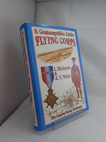 Imagen de archivo de A contemptible little flying corps: Being a definitive and previously non-existent roll of those Warrant Officers, N.C.O.'s and Airmen who served in . prior to the outbreak of the First World War a la venta por Bookmans