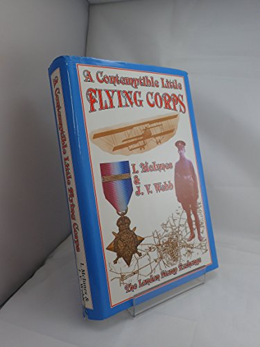 Stock image for A contemptible little flying corps: Being a definitive and previously non-existent roll of those Warrant Officers, N.C.O.'s and Airmen who served in . prior to the outbreak of the First World War for sale by Bookmans