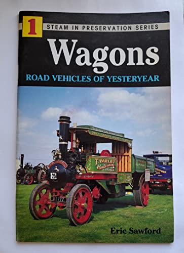 Stock image for Wagons | 1. Steam in Preservation Series - Road Vehicles of Yesteryear for sale by Attic Books