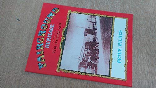 FAIRGROUND HERITAGE. VOLUME two [ONLY]: THE STEAM AGE.