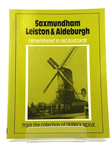 Beispielbild fr Saxmundham, Leiston and Aldeburgh Remembered in Old Postcards. From the Collection of Derrick Neave zum Verkauf von SAVERY BOOKS