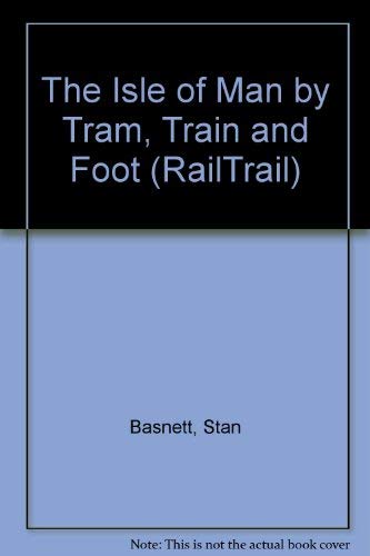 Beispielbild fr The Isle of Man by Tram, Train and Foot (RailTrail) zum Verkauf von Reuseabook