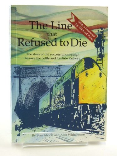 Imagen de archivo de The Line That Refused to Die: The Story of the Successful Campaign to Save The Settle and Carlisle Railway a la venta por WorldofBooks