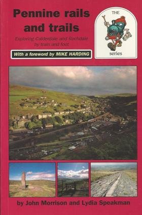 Stock image for Pennine Rails and Trails. Exploring Calderdale and Rochdale by Train and Foot. (RailTrail) for sale by AwesomeBooks