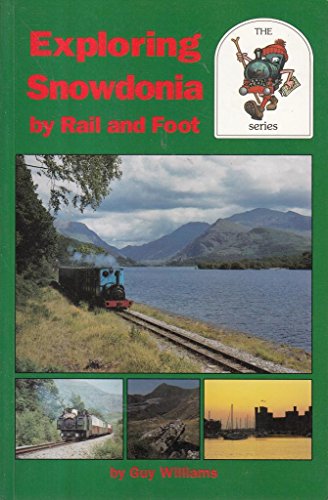 Exploring Snowdonia by Rail and Foot (RailTrail) (9780948135231) by Williams, Guy