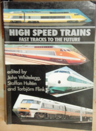 Stock image for High Speed Trains: Fast Tracks to the Future for sale by The London Bookworm