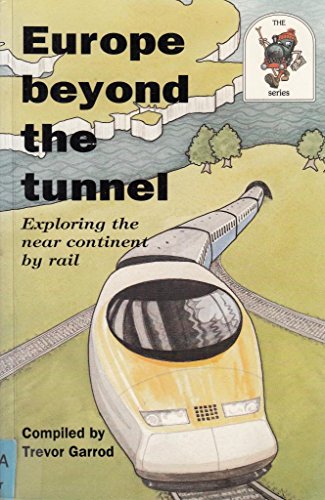Stock image for Europe Beyond the Tunnel: Exploring the Near Continent by Rail for sale by Ryde Bookshop Ltd