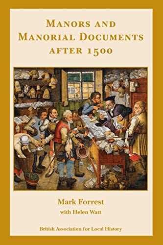Imagen de archivo de Manors and Manorial Documents after 1500: a guide for local and family historians in England and Wales a la venta por Books Unplugged