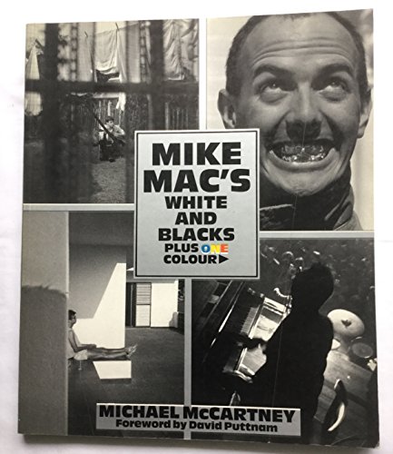 Michael McCartney (Paul McCartney BEATLES) Mike Mac's White & Black Plus One Colour 1986 Book (9780948149498) by McCartney, Michael; Puttnam, David (Foreword By)