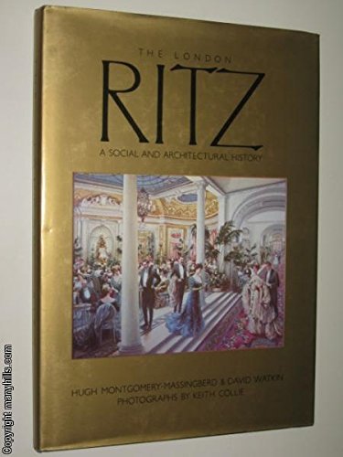 London Ritz: A Social and Architectural History (9780948149719) by David Montgomery-Massingberd, Hugh; Watkin