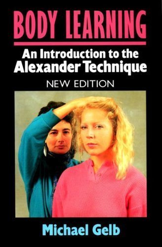 Stock image for Body Learning: An Introduction to the Alexander Technique for sale by WorldofBooks