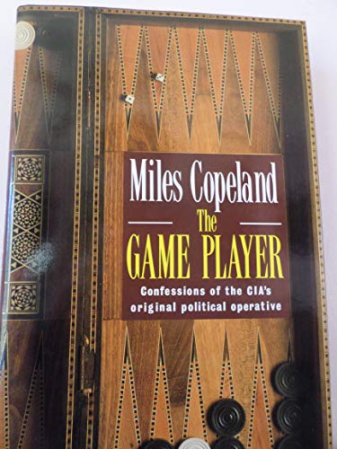 The game player: The confessions of the CIA's original political operative - Copeland, Miles