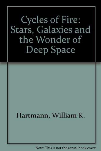 Stock image for Cycles of Fire: Stars, Galaxies and the Wonder of Deep Space for sale by Better World Books: West