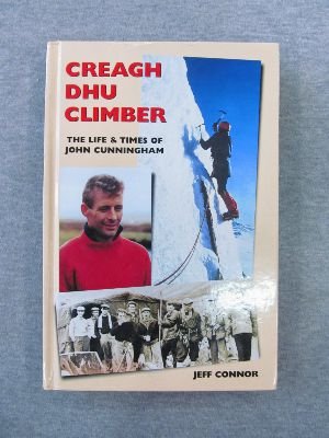 Beispielbild fr Creagh Dhu Climber: The Life and Times of John Cunningham zum Verkauf von WorldofBooks