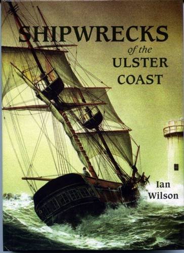 Shipwrecks of the Ulster Coast from Carlingford Lough to Inishowen Head