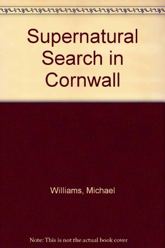 Supernatural Search in Cornwall (9780948158681) by Williams, Michael