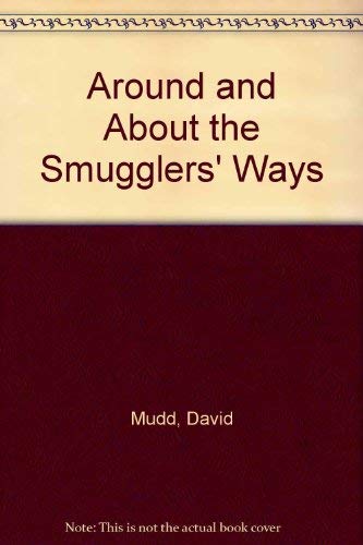 Beispielbild fr Around and About the Smugglers' Ways zum Verkauf von Merandja Books