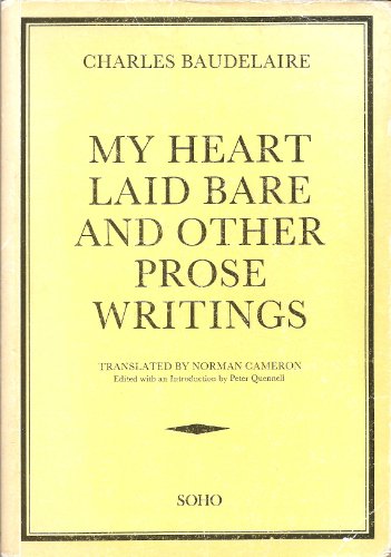 My Heart Laid Bare and Other Prose Writings (9780948166075) by Baudelaire, Charles; Cameron, Norman; Quennell, Peter