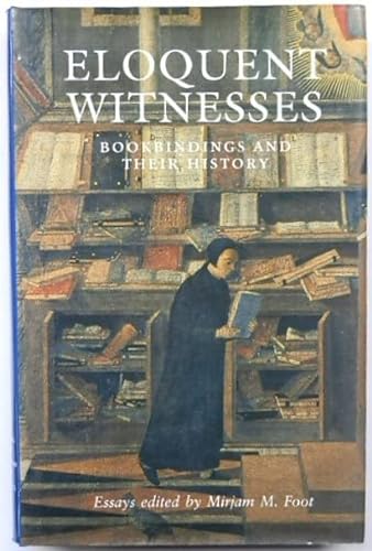 Stock image for Eloquent Witnesses: Bookbindings And Their History for sale by Jackson Street Booksellers