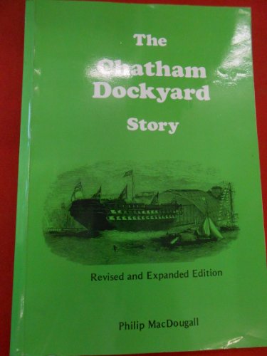 Beispielbild fr The Chatham Dockyard Story zum Verkauf von WorldofBooks