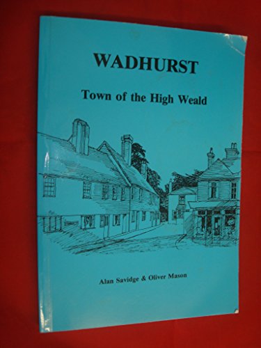 Beispielbild fr WADHURST Town of the High Weald zum Verkauf von Gian Luigi Fine Books