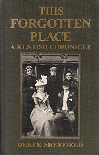 Stock image for THIS FORGOTTEN PLACE. A Kentish Chronicle. for sale by WorldofBooks