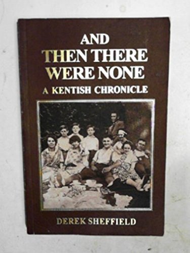 Beispielbild fr AND THEN THERE WERE NONE: A Kentish Chronicle zum Verkauf von Stephen Dadd