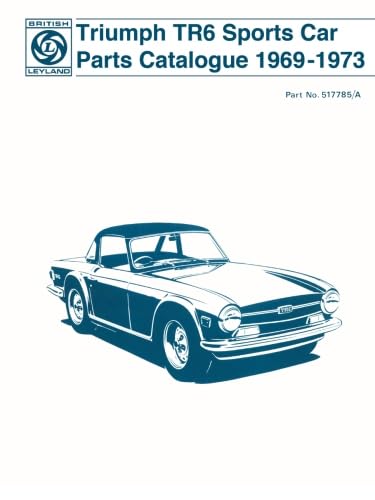 9780948207426: Triumph TR6 Sports Car Parts Catalogue 1969-1973: Parts Catalogue: Part No. 517785/A