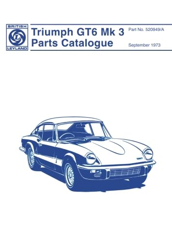 Imagen de archivo de Triumph GT6 Mk3 Parts Catalogue: 520949/A a la venta por GF Books, Inc.