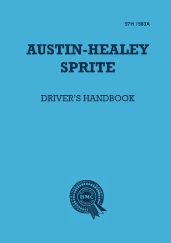 Stock image for Austin-Healey Sprite Drivers Handbook: 97H1583A: Instruments and Controls, Driving Instructions and Maintenance for the Frog-eye Sprite (Official Handbooks) for sale by Brit Books