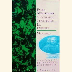 Beispielbild fr Marivaux: Three Plays : False Admissions; the Dispute; Successful Strategies zum Verkauf von Better World Books: West