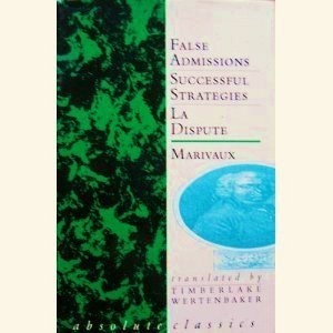 9780948230219: Marivaux: Three Plays: False Admissions; The Dispute; Successful Strategies (Oberon Classics)