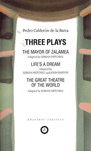Beispielbild fr Three Plays: The Mayor of Zalamea, Lifes a Dream, and The Great Theatre of the World zum Verkauf von Reuseabook