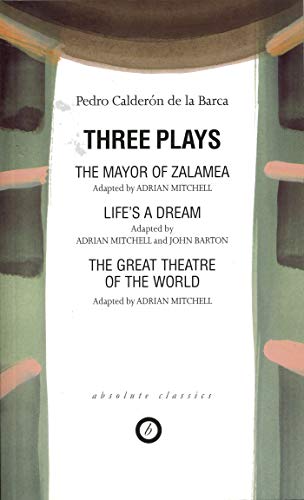 Three Plays: The Mayor of Zalamea/Life's a Dream/The Great Theatre of the World (9780948230264) by Pedro CalderÃ³n De La Barca