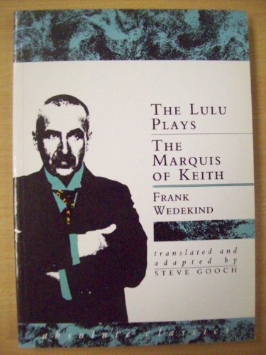 9780948230387: The Lulu Plays and the Marquis Keith: Earth Spirit; The Marquis of Keith; Pandora's Box