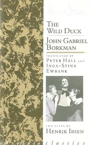 Stock image for The Wild Duck / John Gabriel Borkman: Two Plays for sale by Bestsellersuk