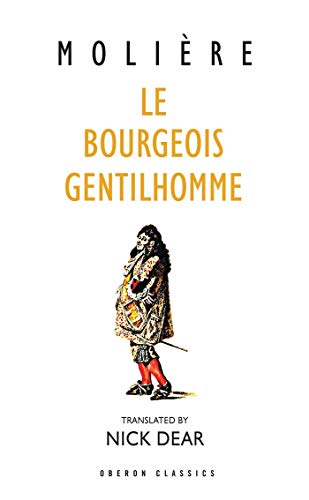 9780948230530: Le Bourgeois Gentilhomme: A New Version by Nick Dear (Oberon Classics)