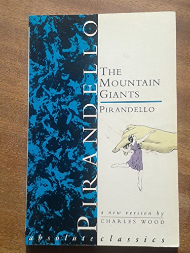 The Mountain Giants: A New Version by Charles Wood (9780948230622) by Pirandello, Luigi; Wood, Charles