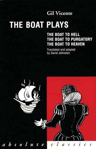 Stock image for The Boat Plays (Absolute Classics): The Boat to Hell, the Boat to Purgatory, the Boat to Heaven (Absolute Classics S) for sale by Bestsellersuk