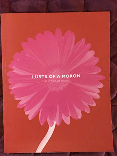 Lusts of a Moron: The Lyrics of Momus (9780948238147) by Momus