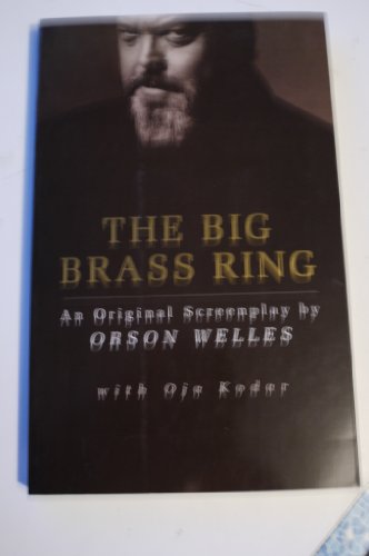 Stock image for The Big Brass Ring: An Original Screenplay by Orson Welles for sale by Book Deals