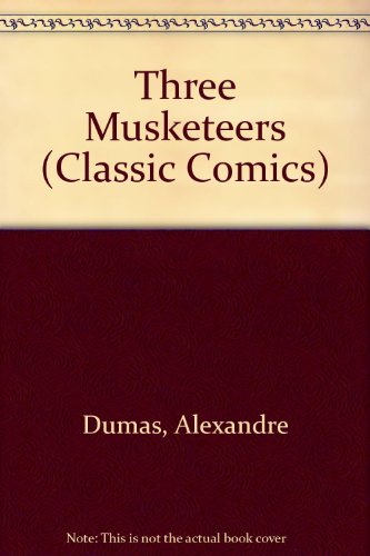 Stock image for Three Musketeers (Classic Comics) for sale by Reuseabook